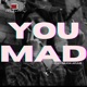 You Mad feat Dalicia LaFleur Single