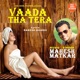 Vaada Tha Tera Single