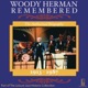 Woody Herman Remembered The Authorized Biography
