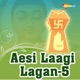 Aesi Laagi Lagan 5 Single