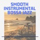 Smooth Instrumental Bossa Jazz