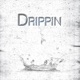 Drippin feat Poetic Perez Single