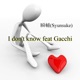 I Don t Know feat Gacchi Single