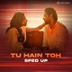 Tu Hain Toh Sped Up Single