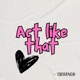Act Like That Single