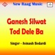 Ganesh Silwat Tod Dele Ba feat arvind Single