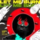Let Me Burn feat Ruinz Ason Single