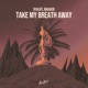 Take My Breath Away Single