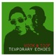 Temporary Echoes