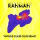 Rahmah Vintage Glass Club Remix Single