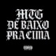 MTG De Baixo Pra Cima feat Nilo Single