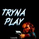 Tryna Play Single