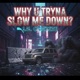 WHYUTRYNASLOWMEDOWN Single