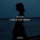 Under the Moon Single