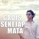 GADIS SEKEJAP MATA Single