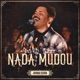 Nada Mudou Ao Vivo
