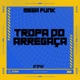 Mega Funk Tropa do Arregaça Single