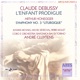 Debussy L Enfant Prodigue Honegger Symphony No 3 Liturgique H 186