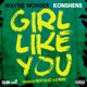 Girl Like You feat Konshens Single