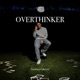 Overthinker Single