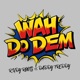 Wah Do Dem feat Daddy Freddy Single