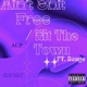 Ain t Shit Free Hit the Town Single