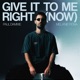Give It to Me Right Now Single