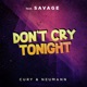 Don t Cry Tonight Remix feat Savage Single