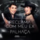 Reclama Com Meu Ex Palhaça Naiara 15 Ao Vivo em São Paulo Single