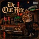 We out Here feat Big Loco Hex Single