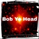 Bob Yo Head Single