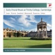 Early Choral Music at Trinity College Cambridge