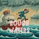 Rough Waters Single