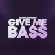 Give Me Bass Single