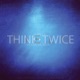Think Twice feat Samuel Seo Single