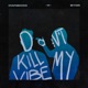 Don t Kill My Vibe Single