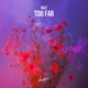 Too Far Single