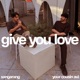 Give You Love Single