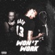 Won t Work feat Ybc Dae G Money Single