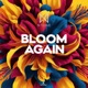 Bloom Again Single