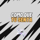 Como que Tu Senta Remix Single