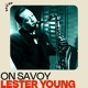 On Savoy Lester Young
