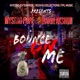 Bounce on Me feat Major Akshun Single