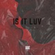 IS IT LUV Single