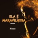 Ela É Maravilhosa Single