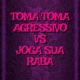 Toma Toma Agressivo Vs Joga Sua Raba Single