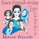 Rare French Arias of the 19th Century
