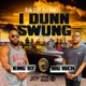 I Dunn Swung Freestyle feat Big Rich Single