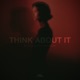 Think About It Single