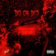 Do Or Di3 feat Kah Q MellyDaGoat Presto G Lavy Single